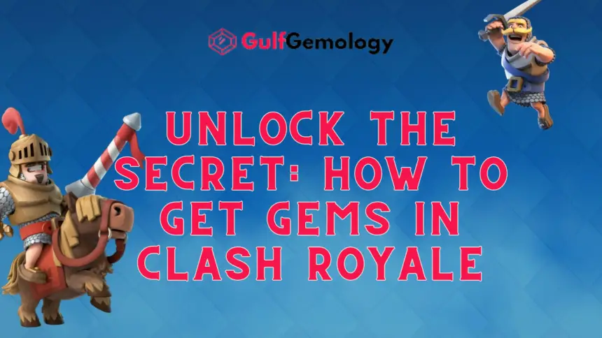 Unlock the Secret: How to Get Gems in Clash Royale [Proven Tips and Tricks for Gamers]