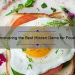 Uncovering the Best Hidden Gems for Food Near Me: A Mouthwatering Journey [With Stats and Tips]