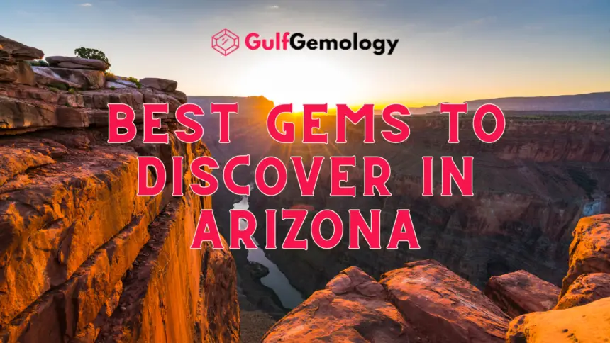Best Gems to Discover in Arizona