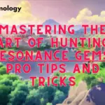 Mastering the Art of Hunting Resonance Gems: Pro Tips and Tricks