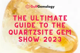 the Ultimate Guide to the Quartzsite Gem Show 2023